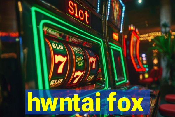 hwntai fox